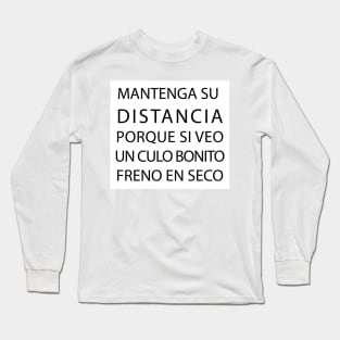 Mantenga su distancia porque si veo un culo bonito freno en seco Long Sleeve T-Shirt